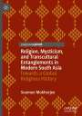 Soumen Mukherjee: Religion, Mysticism, and Transcultural Entanglements in Modern South Asia, Buch