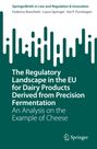 Federica Ronchetti: The Regulatory Landscape in the EU for Dairy Products Derived from Precision Fermentation, Buch