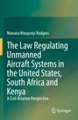 Manana Wanyonyi Rodgers: The Law Regulating Unmanned Aircraft Systems in the United States, South Africa and Kenya, Buch