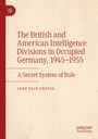 Luke Daly-Groves: The British and American Intelligence Divisions in Occupied Germany, 1945-1955, Buch