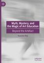 Kaustuv Roy: Myth, Mystery, and the Magic of Art Education, Buch