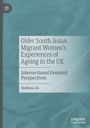 Nafhesa Ali: Older South Asian Migrant Women's Experiences of Ageing in the UK, Buch