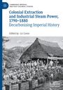 : Colonial Extraction and Industrial Steam Power, 1790¿1880, Buch