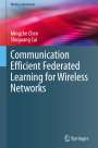 Shuguang Cui: Communication Efficient Federated Learning for Wireless Networks, Buch