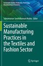 : Sustainable Manufacturing Practices in the Textiles and Fashion Sector, Buch