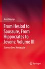 Jens Høyrup: From Hesiod to Saussure, From Hippocrates to Jevons: Volume III, Buch