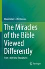 Titel: "The Miracles of the Bible Viewed Differently" von Maximilian Ledochowski, Part 1: The New Testament. Springer-Logo.