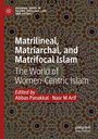 : Matrilineal, Matriarchal, and Matrifocal Islam, Buch