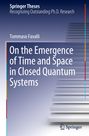 Tommaso Favalli: On the Emergence of Time and Space in Closed Quantum Systems, Buch