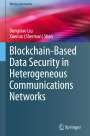 Xuemin Shen (Sherman): Blockchain-Based Data Security in Heterogeneous Communications Networks, Buch