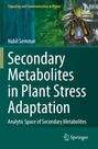 Nabil Semmar: Secondary Metabolites in Plant Stress Adaptation, Buch