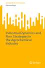 Gianluca Biggi: Industrial Dynamics and Firm Strategies in the Agrochemical Industry, Buch