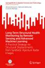 Alireza Entezami: Long-Term Structural Health Monitoring by Remote Sensing and Advanced Machine Learning, Buch