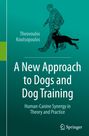 Theovoulos Koutsopoulos: A New Approach to Dogs and Dog Training, Buch