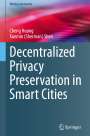 Xuemin Shen (Sherman): Decentralized Privacy Preservation in Smart Cities, Buch