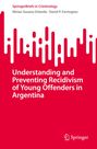 David P. Farrington: Understanding and Preventing Recidivism of Young Offenders in Argentina, Buch