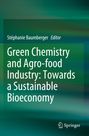 : Green Chemistry and Agro-food Industry: Towards a Sustainable Bioeconomy, Buch