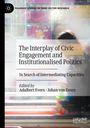 : The Interplay of Civic Engagement and Institutionalised Politics, Buch