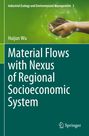 Huijun Wu: Material Flows with Nexus of Regional Socioeconomic System, Buch