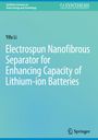 Yifu Li: Electrospun Nanofibrous Separator for Enhancing Capacity of Lithium-ion Batteries, Buch