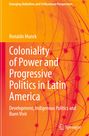 Ronaldo Munck: Coloniality of Power and Progressive Politics in Latin America, Buch