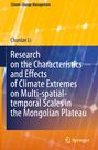 Chunlan Li: Research on the Characteristics and Effects of Climate Extremes on Multi-spatial-temporal Scales in the Mongolian Plateau, Buch