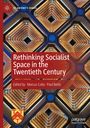 : Rethinking Socialist Space in the Twentieth Century, Buch