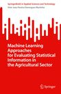 Vitor Joao Pereira Domingues Martinho: Machine Learning Approaches for Evaluating Statistical Information in the Agricultural Sector, Buch