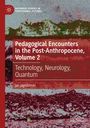 Jan Jagodzinski: Pedagogical Encounters in the Post-Anthropocene, Volume 2, Buch
