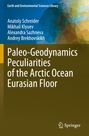 Anatoly Schreider: Paleo-Geodynamics Peculiarities of the Arctic Ocean Eurasian Floor, Buch