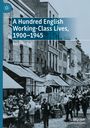 Rebecca Ball: A Hundred English Working-Class Lives, 1900-1945, Buch