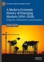 Ahmet Akarli: A Modern Economic History of Emerging Markets (1950¿2020), Buch