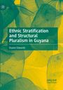 Duane Edwards: Ethnic Stratification and Structural Pluralism in Guyana, Buch