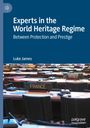 Luke James: Experts in the World Heritage Regime, Buch