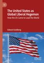 Edward Goldberg: The United States as Global Liberal Hegemon, Buch