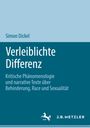 Simon Dickel: Verleiblichte Differenz, Buch