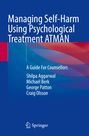 Shilpa Aggarwal: Managing Self-Harm Using Psychological Treatment ATMAN, Buch