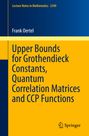 Frank Oertel: Upper Bounds for Grothendieck Constants, Quantum Correlation Matrices and CCP Functions, Buch