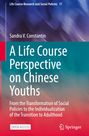 Sandra V. Constantin: A Life Course Perspective on Chinese Youths, Buch