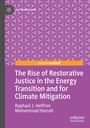 Raphael J. Heffron: The Rise of Restorative Justice in the Energy Transition and for Climate Mitigation, Buch