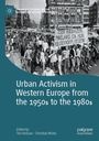 : Urban Activism in Western Europe from the 1950s to the 1980s, Buch