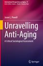Jason L. Powell: Unravelling Anti-Aging, Buch