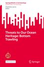 : Threats to Our Ocean Heritage: Bottom Trawling, Buch