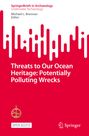 : Threats to Our Ocean Heritage: Potentially Polluting Wrecks, Buch