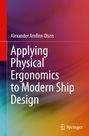 Alexander Arnfinn Olsen: Applying Physical Ergonomics to Modern Ship Design, Buch