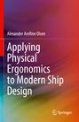 Alexander Arnfinn Olsen: Applying Physical Ergonomics to Modern Ship Design, Buch