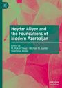 : Heydar Aliyev and the Foundations of Modern Azerbaijan, Buch