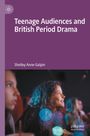 Shelley Anne Galpin: Teenage Audiences and British Period Drama, Buch