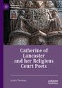 Lesley Twomey: Catherine of Lancaster and her Religious Court Poets, Buch