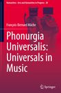 François-Bernard Mâche: Phonurgia Universalis: Universals in Music, Buch